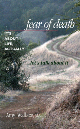 Amy Wallace - Fear of Death: Its About Life, Actually. Lets Talk About It