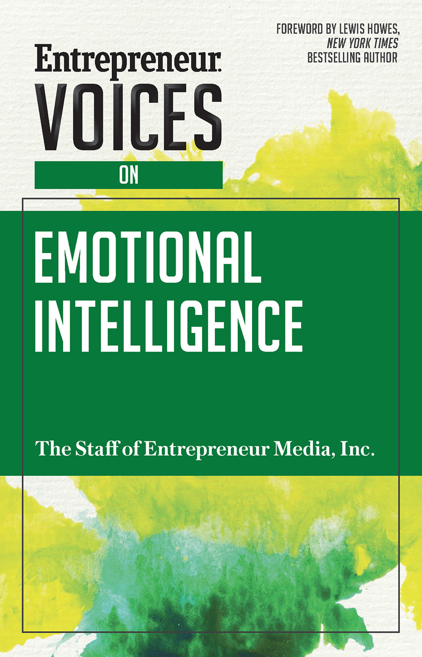 Entrepreneur VOICES ON EMOTIONAL INTELLIGENCE The Staff of Entrepreneur - photo 1