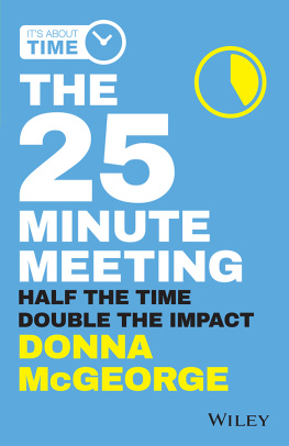 Donna McGeorge - The 25 Minute Meeting: Half the Time, Double the Impact