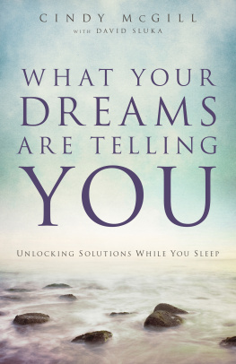 Cindy McGill What Your Dreams Are Telling You: Unlocking Solutions While You Sleep