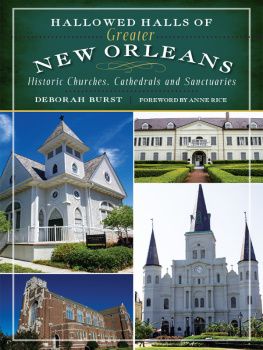 Deborah Burst - Hallowed Halls of Greater New Orleans: Historic Churches, Cathedrals and Sanctuaries