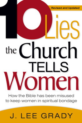 J. Lee Grady - Ten Lies the Church Tells Women: How the Bible Has Been Misused to Keep Women in Spiritual Bondage