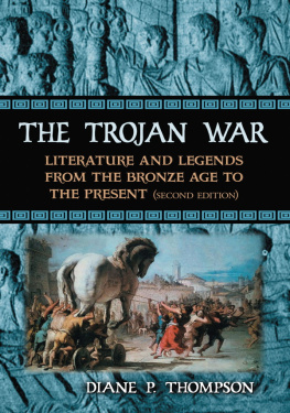 Diane P. Thompson The Trojan War: Literature and Legends from the Bronze Age to the Present, 2D Ed.