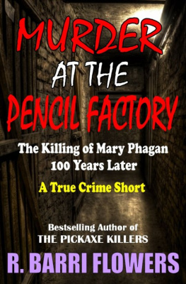 R. Barri Flowers Murder at the Pencil Factory: The Killing of Mary Phagan 100 Years Later (A True Crime Short)