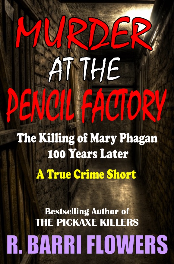 MURDER AT THE PENCIL FACTORY The Killing of Mary Phagan 100 YearsLater A True - photo 1