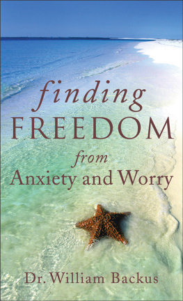 Dr. William Backus Finding Freedom from Anxiety and Worry