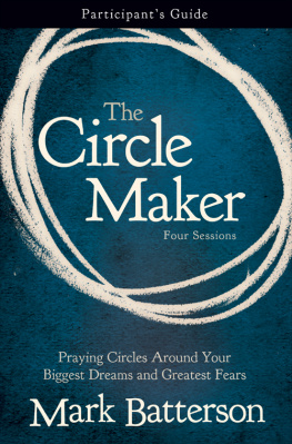 Mark Batterson - The Circle Maker Participants Guide: Praying Circles Around Your Biggest Dreams and Greatest Fears