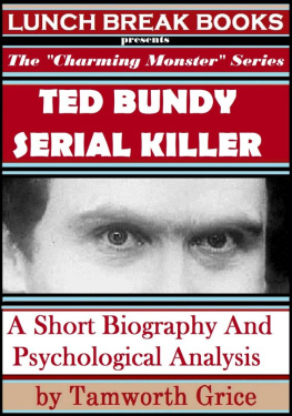 Tamworth Grice - Ted Bundy, Serial Killer: A Short Biography and Psychological Analysis