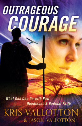 Kris Vallotton - Outrageous Courage: What God Can Do with Raw Obedience and Radical Faith