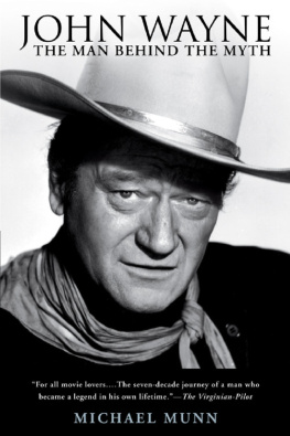 Michael Munn - John Wayne : The Man Behind the Myth