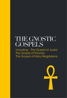 Alan Jacobs - The Gnostic Gospels: Including the Gospel of Thomas, the Gospel of Mary Magdalene