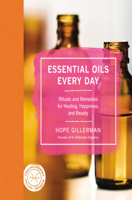 Hope Gillerman Essential Oils Every Day: Rituals and Remedies for Healing, Happiness, and Beauty