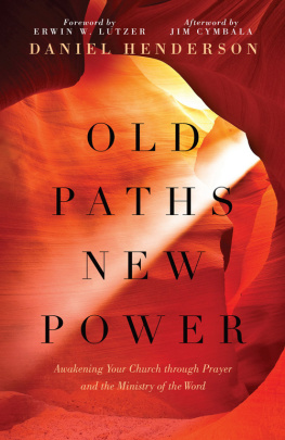 Daniel Henderson - Old Paths, New Power: Awakening Your Church through Prayer and the Ministry of the Word