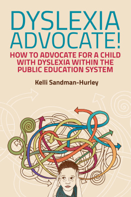 Kelli Sandman-Hurley - Dyslexia Advocate!: How to Advocate for a Child with Dyslexia within the Public Education System