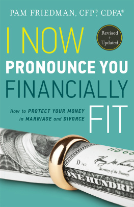 Pam Friedman I Now Pronounce You Financially Fit: How to Protect Your Money in Marriage and Divorce