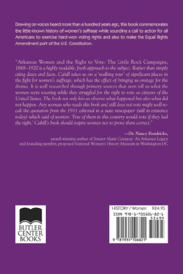 Bernadette Cahill Arkansas Women and the Right to Vote: The Little Rock Campaigns: 1868-1920