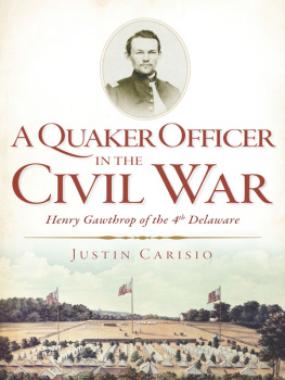 Justin Carisio - A Quaker Officer in the Civil War: Henry Gawthrop of the 4th Delaware
