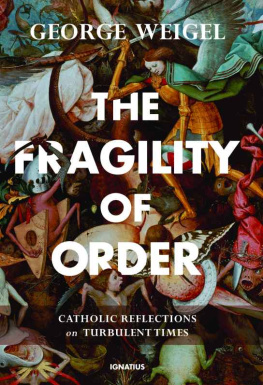 George Weigel - The Fragility of Order: Catholic Reflections on Turbulent Times