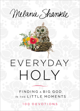 Melanie Shankle Everyday Holy: Finding a Big God in the Little Moments
