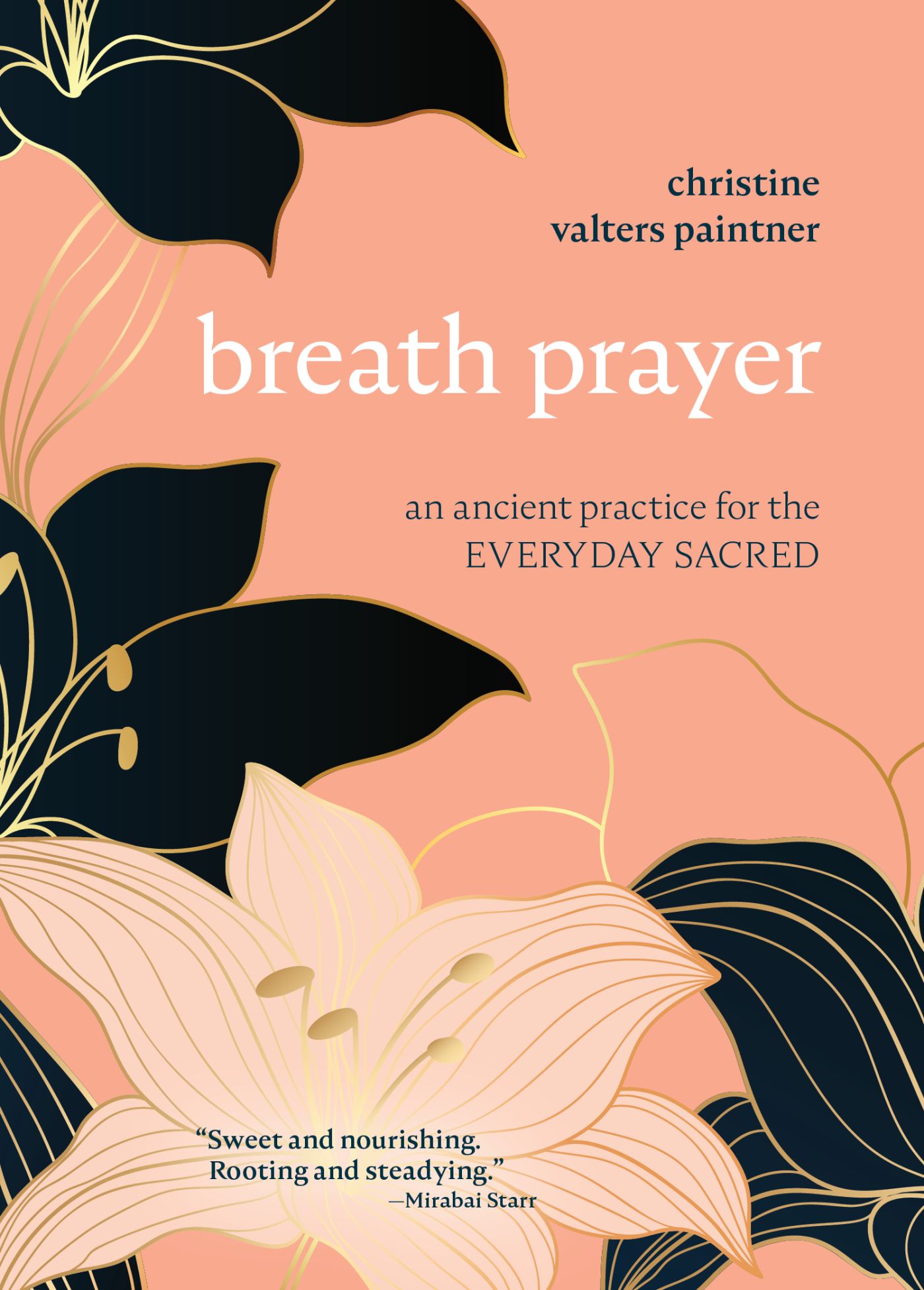 BREATH PRAYER BREATH PRAYER An Ancient Practice for the Everyday Sacred - photo 1