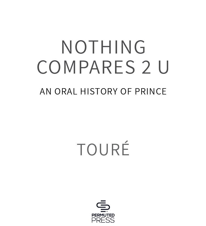 A PERMUTED PRESS BOOK Nothing Compares 2 U An Oral History of Prince 2021 by - photo 2