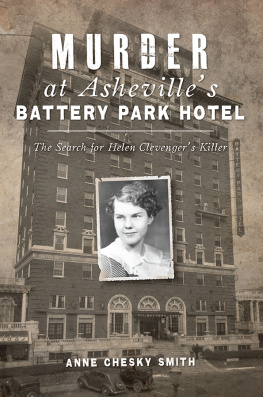 Anne Chesky Smith Murder at Ashevilles Battery Park Hotel: The Search for Helen Clevengers Killer