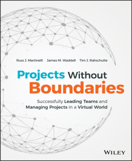 Russ J. Martinelli Projects Without Boundaries: Successfully Leading Teams and Managing Projects in a Virtual World