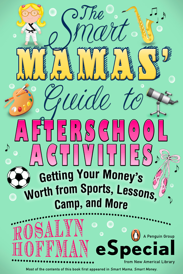 The Smart Mamas Guide to Afterschool Activities Getting Your Moneys Worth from - photo 1