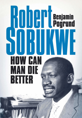 Benjamin Pogrund - Robert Sobukwe: How Can Man Die Better