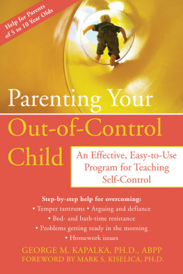 George M. Kapalka Parenting Your Out-of-Control Child: An Effective, Easy-to-Use Program for Teaching Self-Control