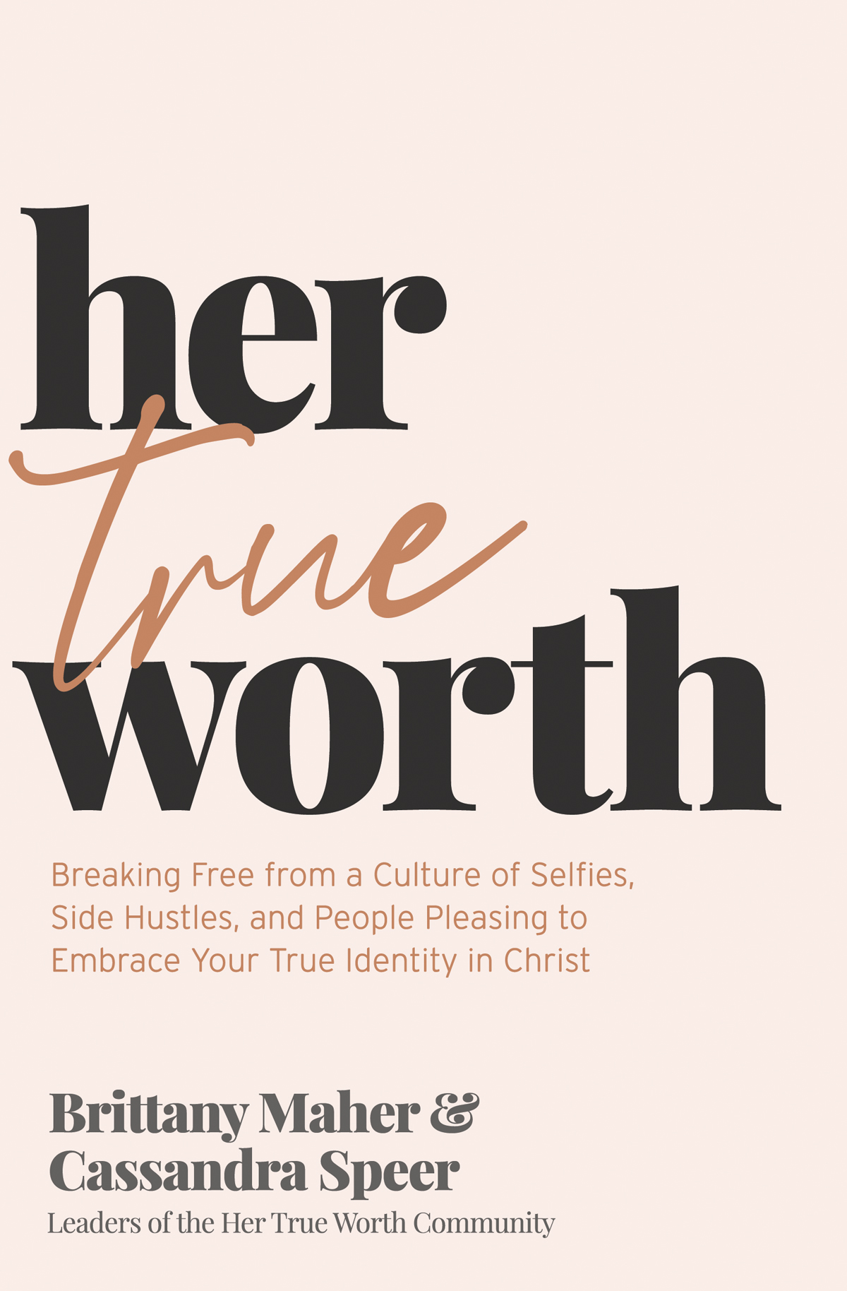 Praise for Her True Worth In a world full of messages telling women all the - photo 1