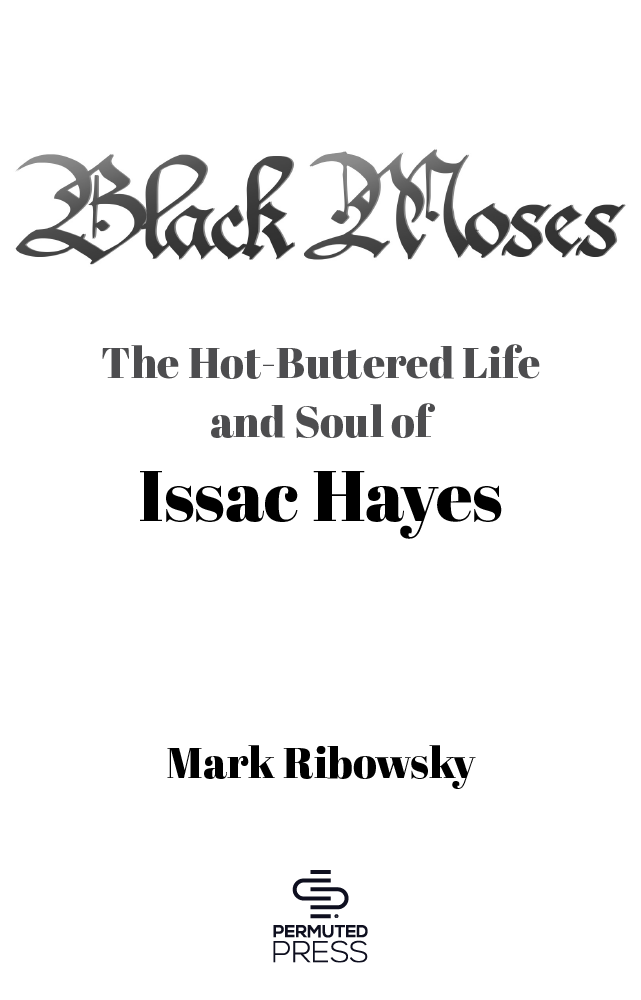 A PERMUTED PRESS BOOK Black Moses The Hot-Buttered Life and Soul of Issac - photo 1