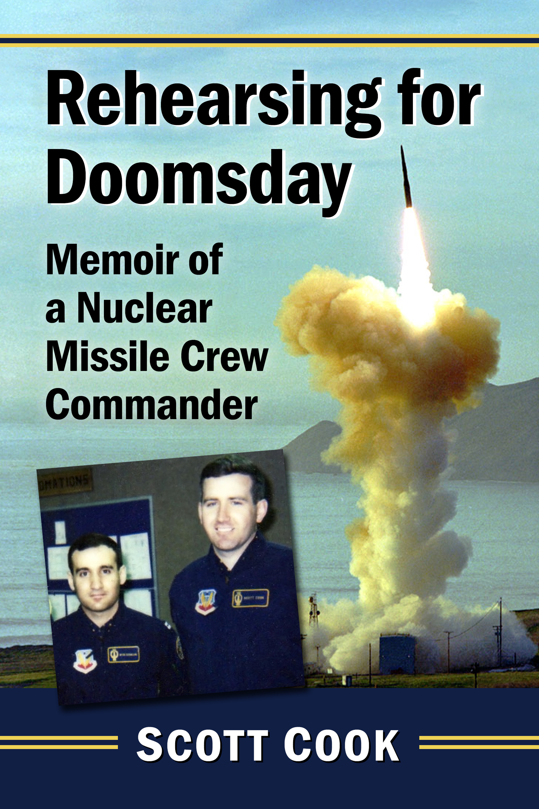 Rehearsing for Doomsday Memoir of a Nuclear Missile Crew Commander - image 1