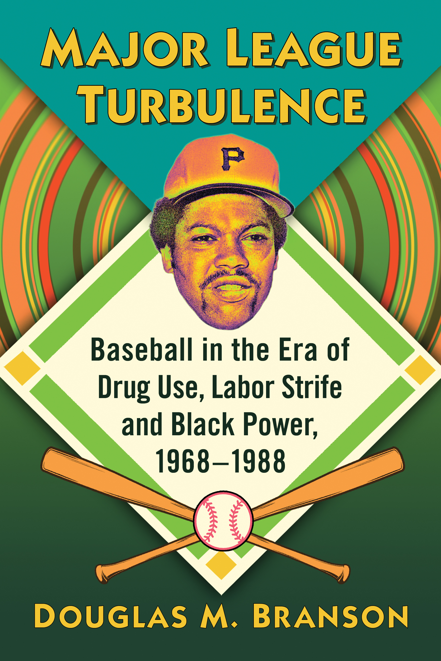 Major League Turbulence Baseball in the Era of Drug Use Labor Strife and Black Power 1968-1988 - image 1