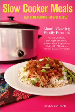 Neal Bertrand - Slow Cooker Meals: Easy Home Cooking for Busy People