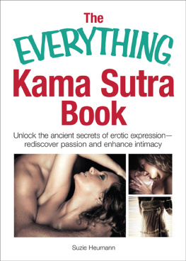 Suzie Heumann - The Everything Kama Sutra Book: Unlock the Ancient Secrets of Erotic Expression—rediscover Passion and Enhance Intimacy