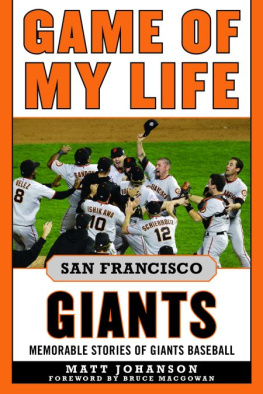 Matt Johanson - Game of My Life San Francisco Giants: Memororable Stories of Giants Baseball
