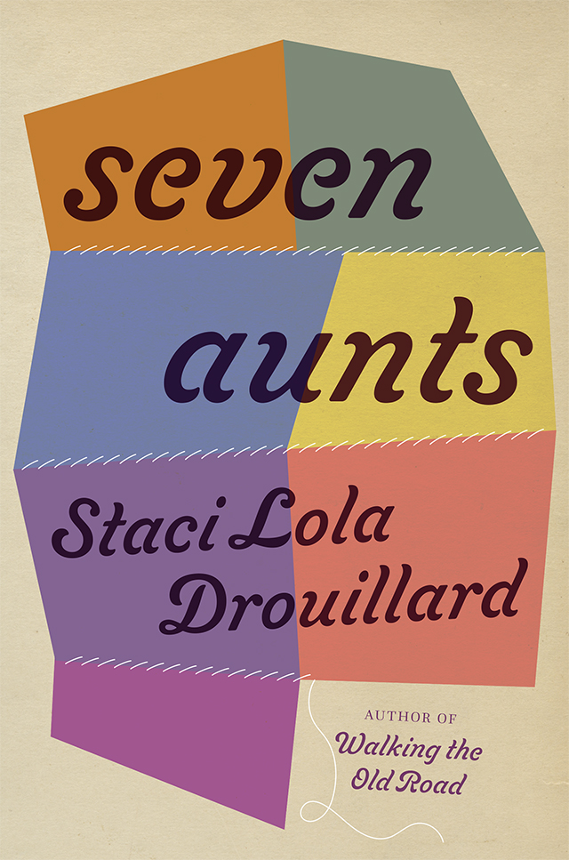 Seven Aunts Also by Staci Lola Drouillard Published by the University of - photo 1