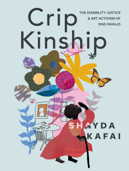 Shayda Kafai - Crip Kinship: The Disability Justice and Art Activism of Sins Invalid