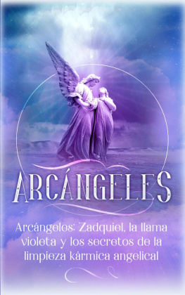 Angela Grace - Arcángeles: Zadquiel, la llama violeta y los secretos de la limpieza kármica angelical: Arcángeles, #1