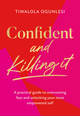 Tiwalola Ogunlesi Confident and Killing It: A practical guide to overcoming fear and unlocking your most empowered self