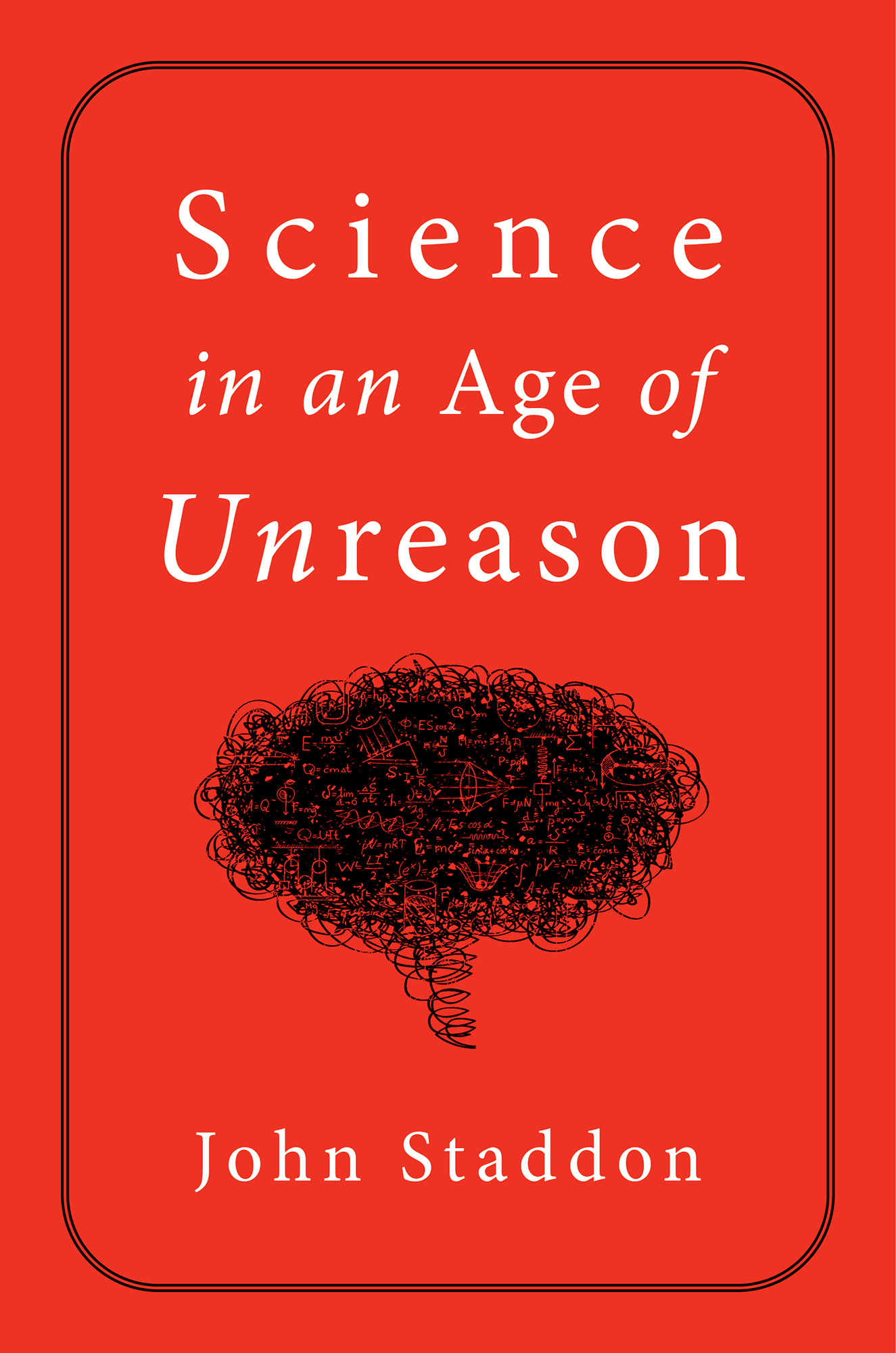 Science in an Age of Unreason John Staddon Copyright 2022 by John Staddon - photo 1