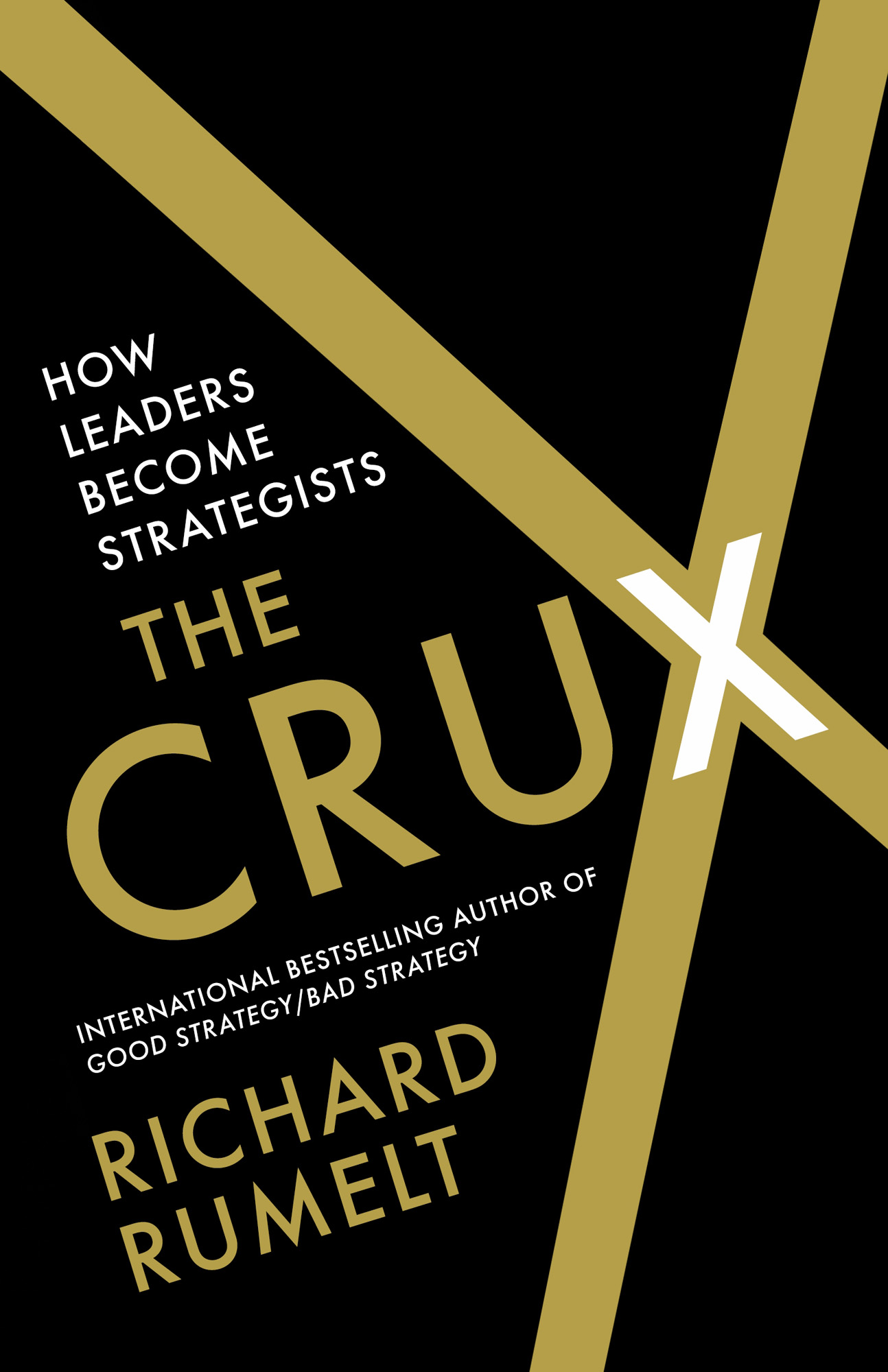 Praise for The Crux The Crux shows why Richard Rumelt is a global authority - photo 1