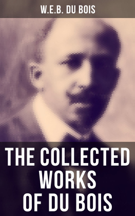 W.e.b. Du Bois The Collected Works of Du Bois: The Souls of Black Folk, The Suppression of the African Slave Trade, Darkwater, The Black North...