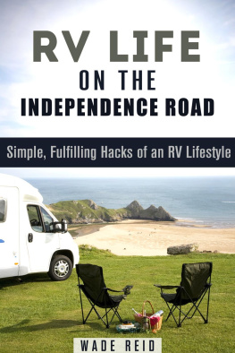 Wade Reid - RV Life on the Independence Road: Simple, Fulfilling Hacks of an RV Lifestyle