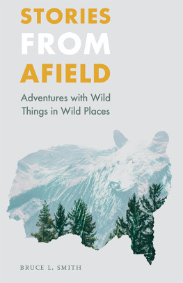 Bruce L. Smith Stories from Afield: Adventures with Wild Things in Wild Places