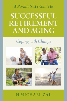 H Michael Zal A Psychiatrists Guide to Successful Retirement and Aging: Coping with Change