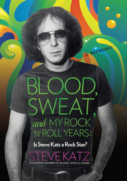 Steve Katz - Blood, Sweat, and My Rock n Roll Years: Is Steve Katz a Rock Star?
