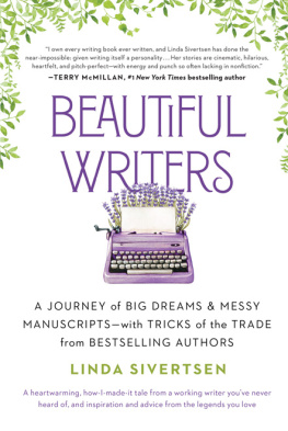 Linda Sivertsen Beautiful Writers: A Journey of Big Dreams and Messy Manuscripts—with Tricks of the Trade from Bestselling Authors