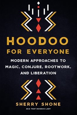 Sherry Shone - Hoodoo for Everyone: Modern Approaches to Magic, Conjure, Rootwork, and Liberation